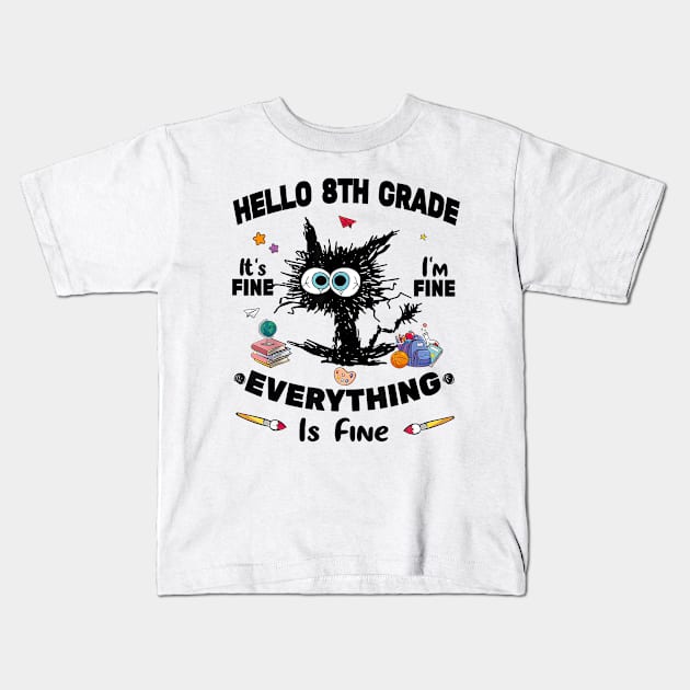 Black Cat Hello 8th Grade It's Fine I'm Fine Everything Is Fine Kids T-Shirt by cogemma.art